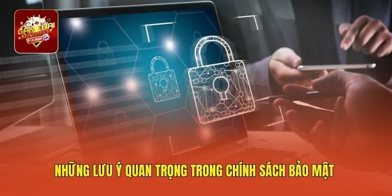 Những lưu ý quan trọng trong chính sách bảo mật